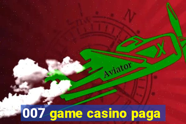 007 game casino paga